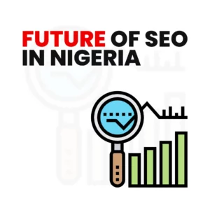 Read more about the article Future of SEO in Nigeria – Emerging Trends to Watch Out For