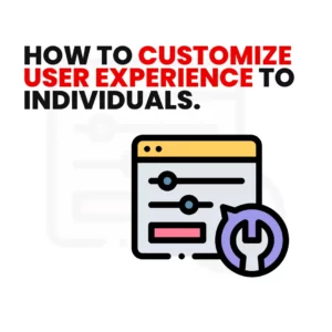 Read more about the article Website Personalization – How to Customize User Experience to Individuals